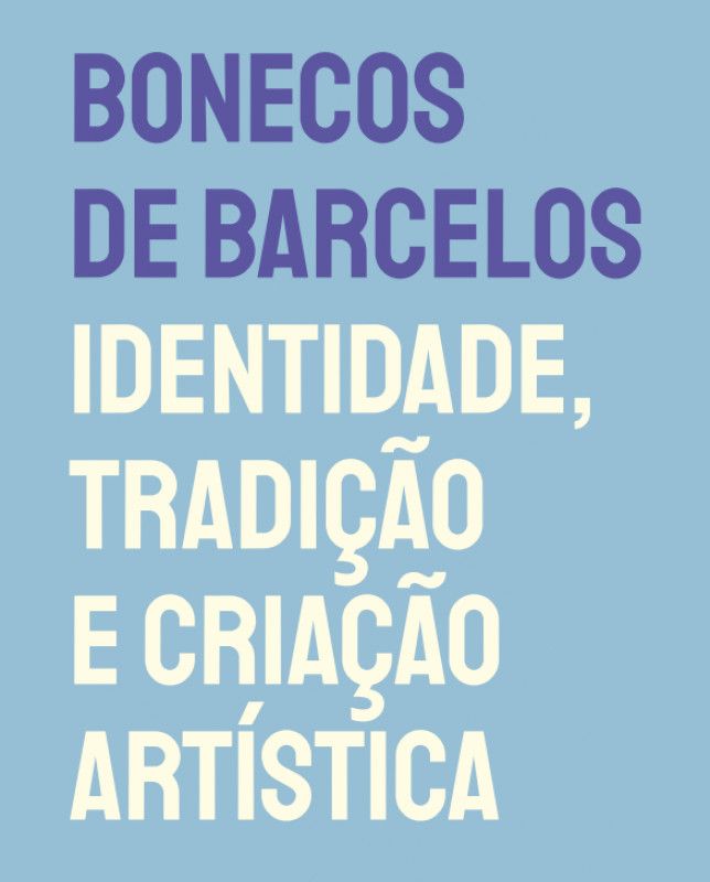 Bonecos de Barcelos - Identidade, Tradição e Criação Artística