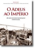 O Adeus ao Império: 40 Anos de descolonização portuguesa