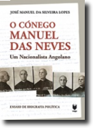 O Cónego Manuel das Neves - Um Nacionalista Angolano 