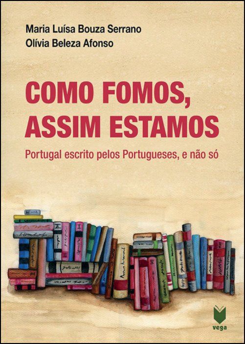 Como Fomos, Assim Estamos: Portugal escrito pelos portugueses, e não só