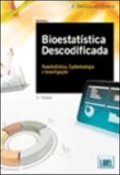 Bioestatística Descodificada - Bioestatística, Epidemiologia e Investigação