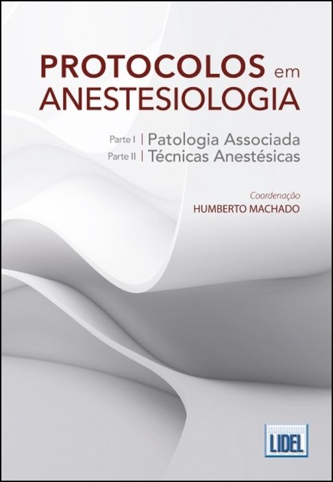 Protocolos em Anestesiologia - Patologia Associada e Técnicas Anestésicas
