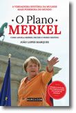 O Plano Merkel - Como Angela Merkel decide o nosso destino