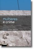 Mulheres e Crime: Prespectivas Sobre Intervenção, Violência e Reclusão