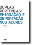 Duplas Pertenças: Emigração e Deportação nos Açores