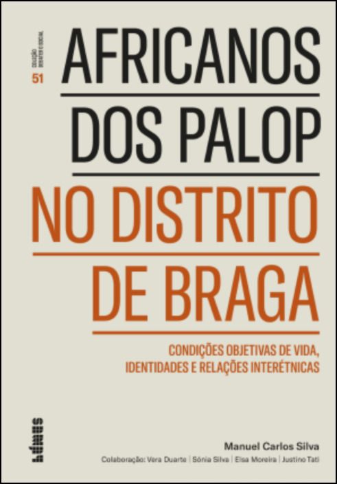 Africanos dos PALOP no Distrito de Braga: condições objetivas de vida, identidades e relações interétnicas
