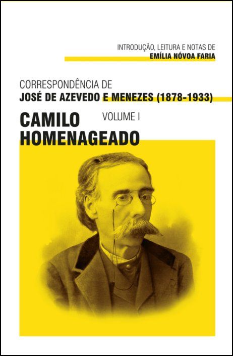 Correspondência de José de Azevedo e Menezes (1878-1933): Camilo homenageado - Vol. I