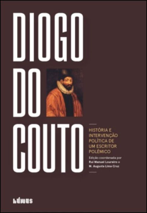 Diogo do Couto: história e intervenção política de um escritor polémico