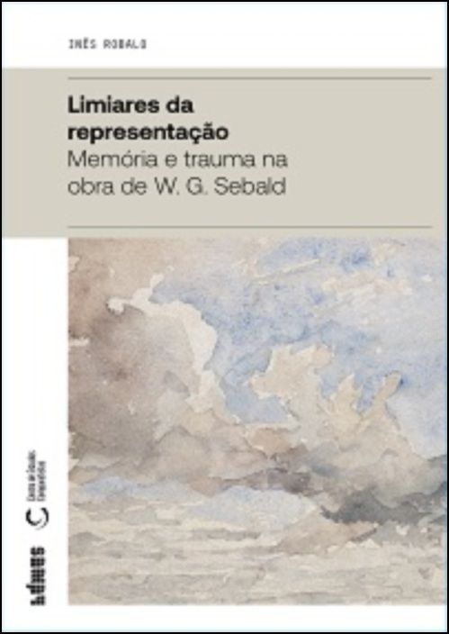 Limiares da Representação - Memória e trauma na obra de W. G. Sebald