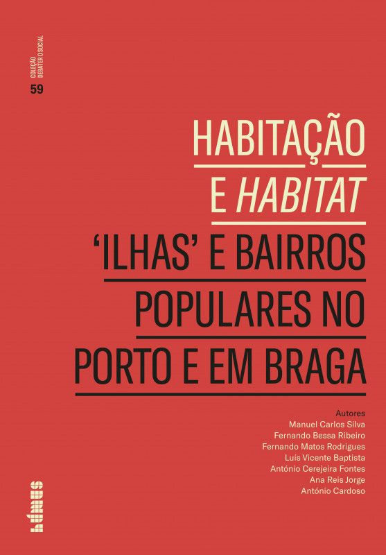 Habitação e Habitat - 'Ilhas' e Bairros Populares no Porto e em Braga
