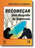 Recomeçar: uma biografia da depressão