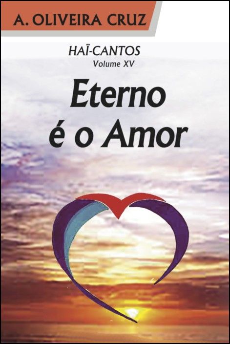 Hai-Cantos: eterno é o amor - Vol. XV