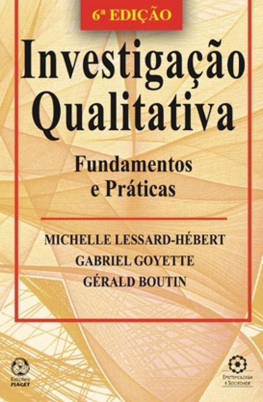 Investigação Qualitativa - Fundamentos e Práticas