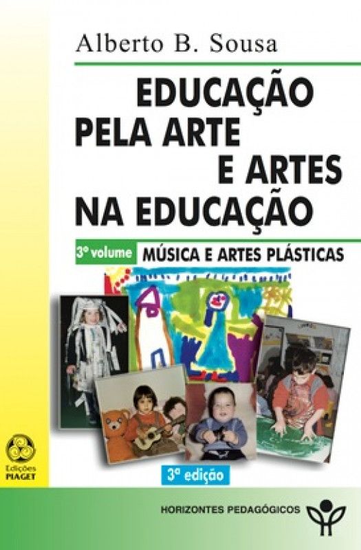 Educação pela Arte e Artes na Educação - Vol. 3 - Música e Artes Plásticas