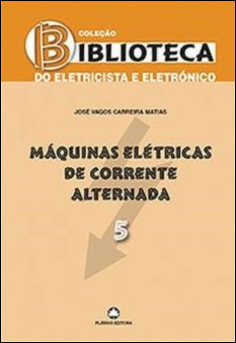 Máquinas Elétricas de Corrente Alternada - Vol. 5