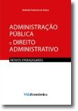 Administração Pública e Direito Administrativo 
Novos paradigmas