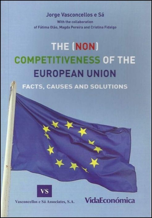 The (Non) Competitiveness of The European Union - Facts, Causes and Solutions