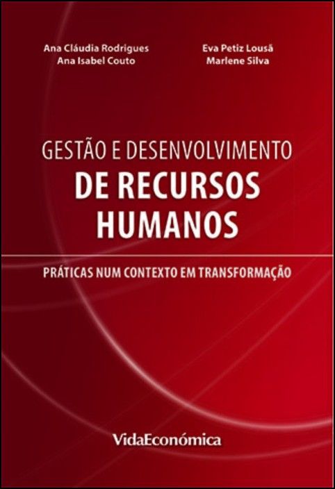 Gestão e Desenvolvimento de Recursos Humanos: práticas num contexto em transformação