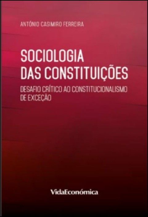 Sociologia das Constituições: desafio crítico ao constitucionalismo de exceção