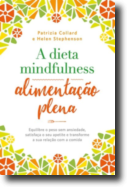 A Dieta Mindfulness - Alimentação Plena