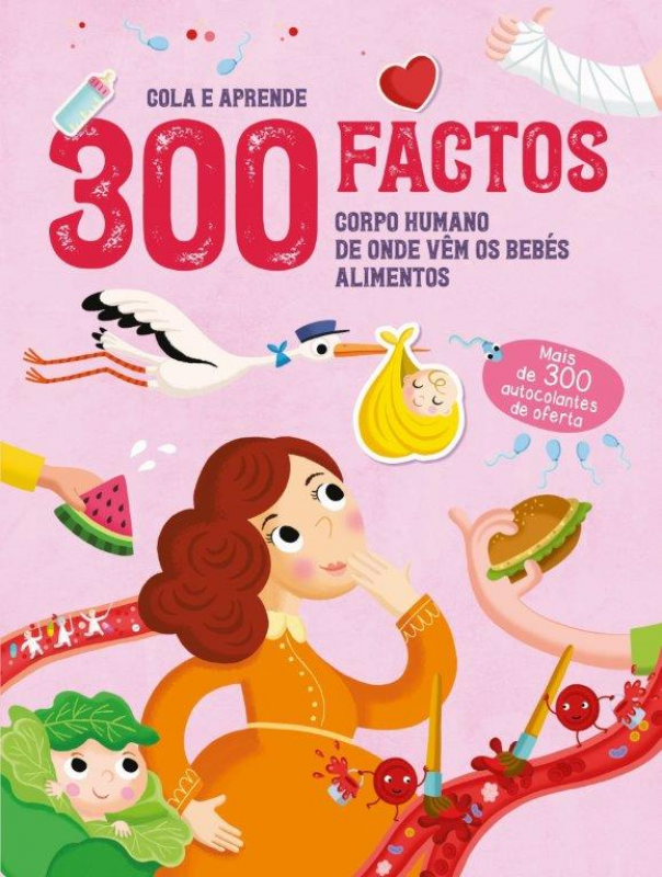 300 Factos - Corpo Humano/De Onde Vêm os Bebés/Alimentos