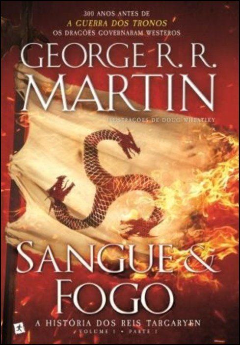 Sangue e Fogo: A História dos Reis Targaryen - Livro 1: Parte 1 - Brochado  - George R. R. Martin, Doug Wheatley - Compra Livros ou ebook na