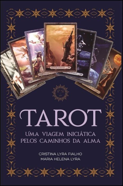 Tarot - Uma Viagem Iniciática pelos Caminhos da Alma