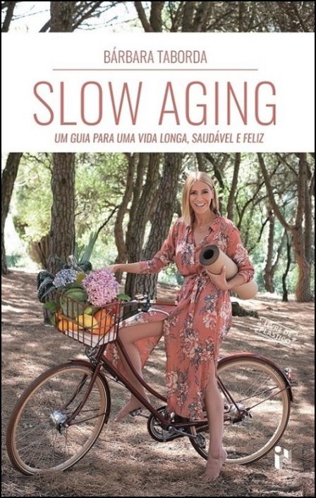 Slow Aging - Um Guia para uma Vida Longa, Saudável e Feliz