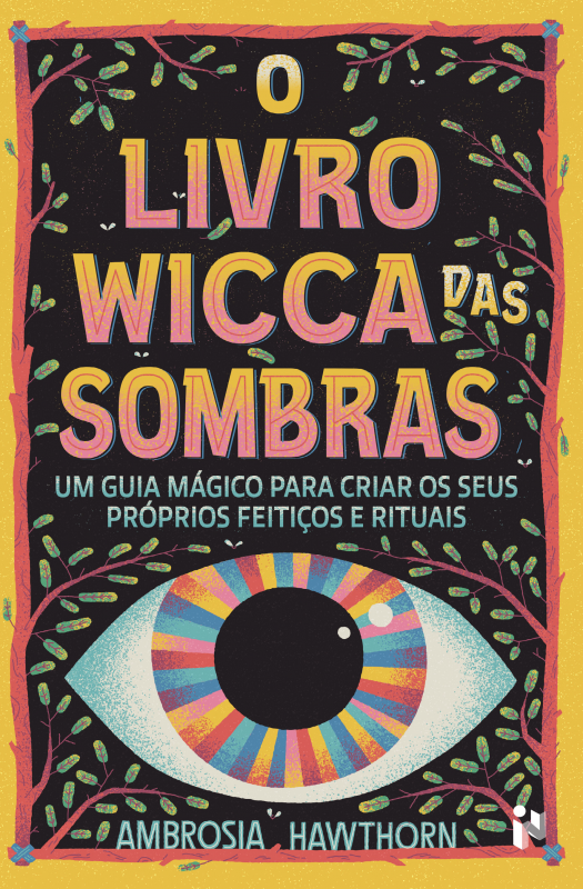 O Livro Wicca Das Sombras: Um Guia Mágico Para Criar Os Seus Próprios Feitiços E Rituais