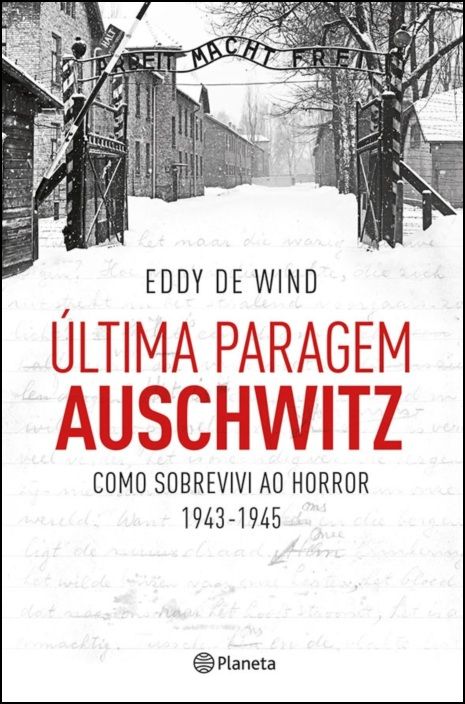 Última Paragem Auschwitz - Como Sobrevivi ao Horror (1943-1945)