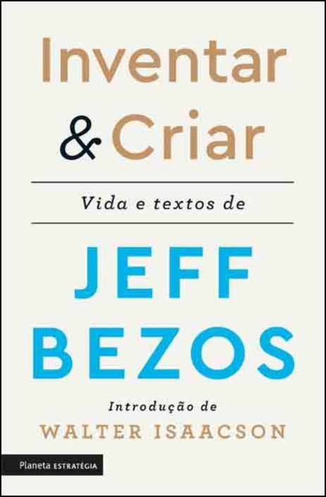 Inventar & Criar - Vida e textos de Jeff Bezos