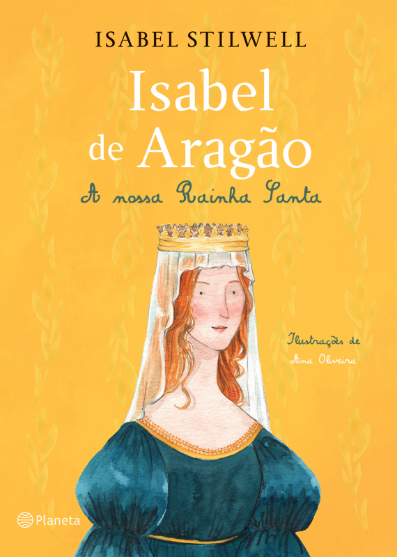 Isabel De Aragão - A Nossa Rainha Santa