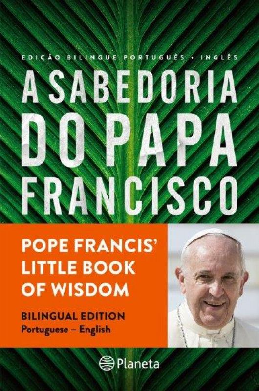 A Sabedoria do Papa Francisco - Edição Bilingue