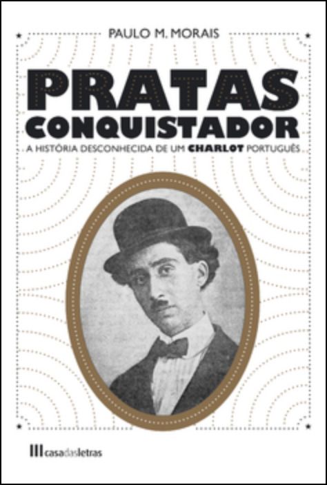 Pratas Conquistador  A história desconhecida de um Charlot português