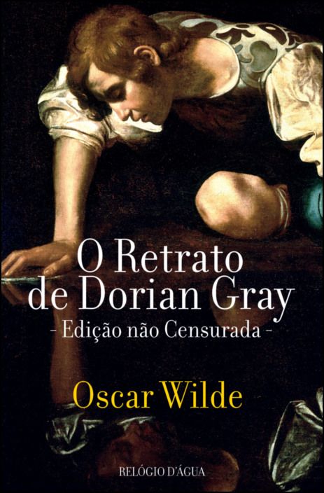 O Retrato de Dorian Gray: Edição não Censurada