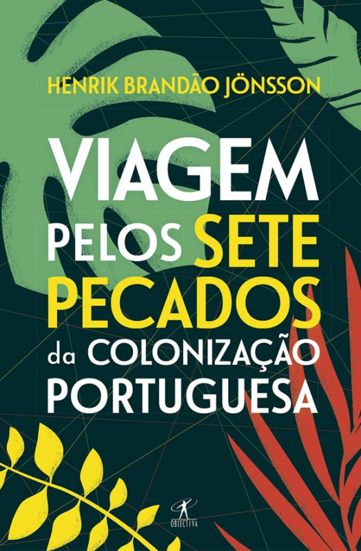 Viagem pelos Sete Pecados da Colonização Portuguesa