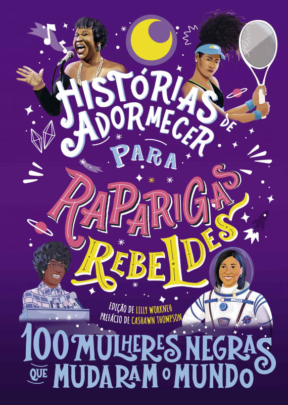 Histórias de Adormecer para Raparigas Rebeldes - 100 Mulheres Negras Que Mudaram o Mundo