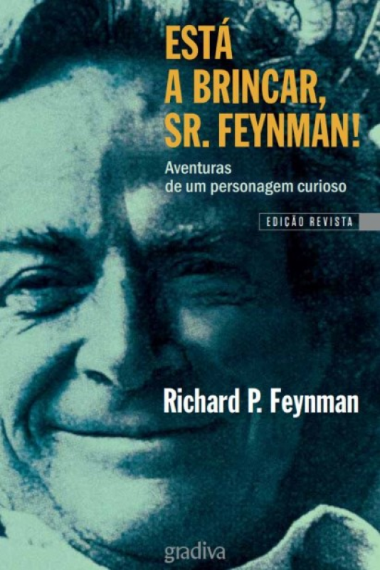 Está a Brincar, Sr. Feynman! - Aventuras de um personagem curioso