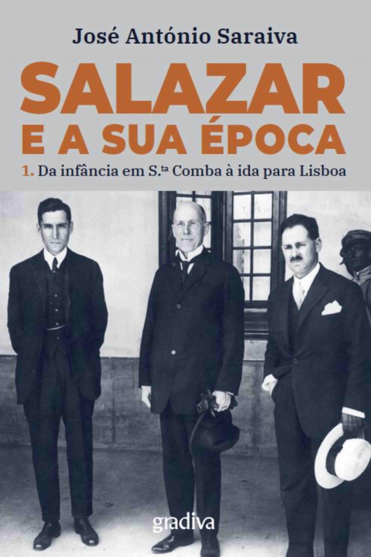 Salazar e a Sua Época Volume 1 - Da infância em Santa Comba à ida para Lisboa
