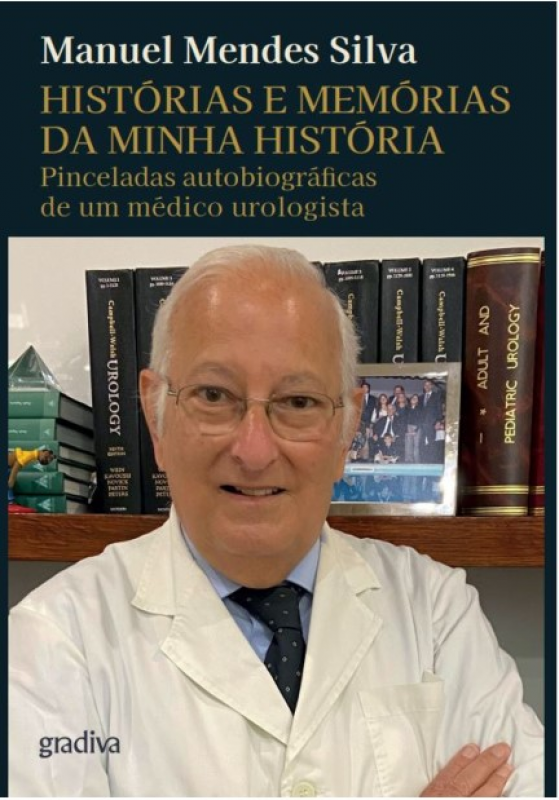 Histórias e Memórias da Minha História - Pinceladas autobiográficas de um médico urologista