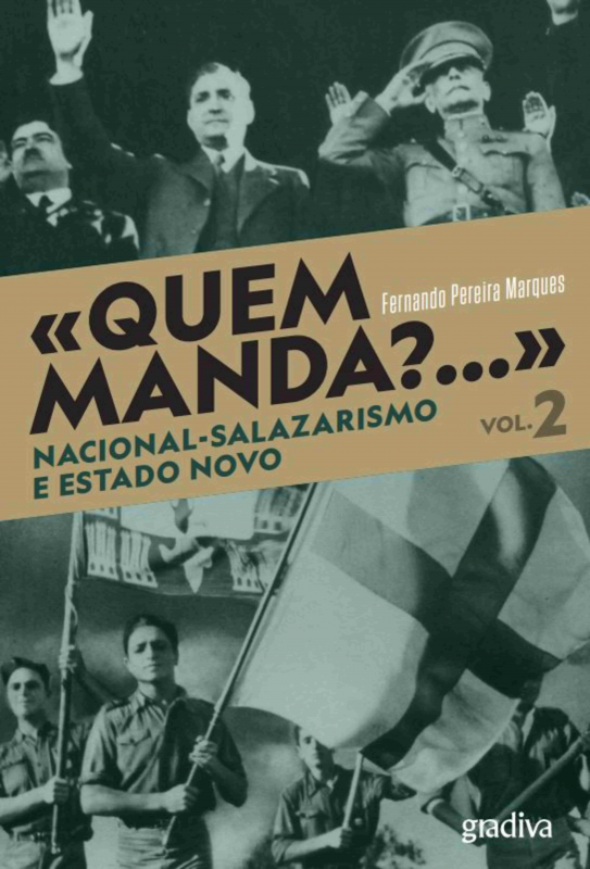 «Quem Manda?...» Nacional-Salazarismo e Estado Novo - Volume 2