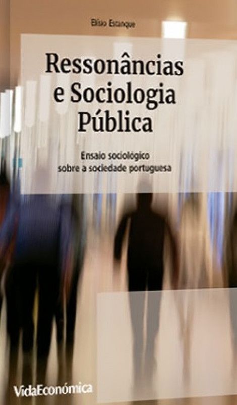 Ressonâncias e Sociologia Pública - Ensaio sociológico sobre a sociedade portuguesa