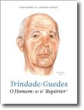 Trindade Guedes: o homem e o repórter