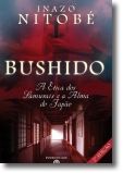 Bushido: a ética dos samurais e a alma do Japão