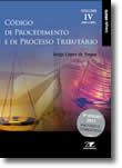 Código de Procedimento e de Processo Tributário - Volume IV- Anotado e Comentado