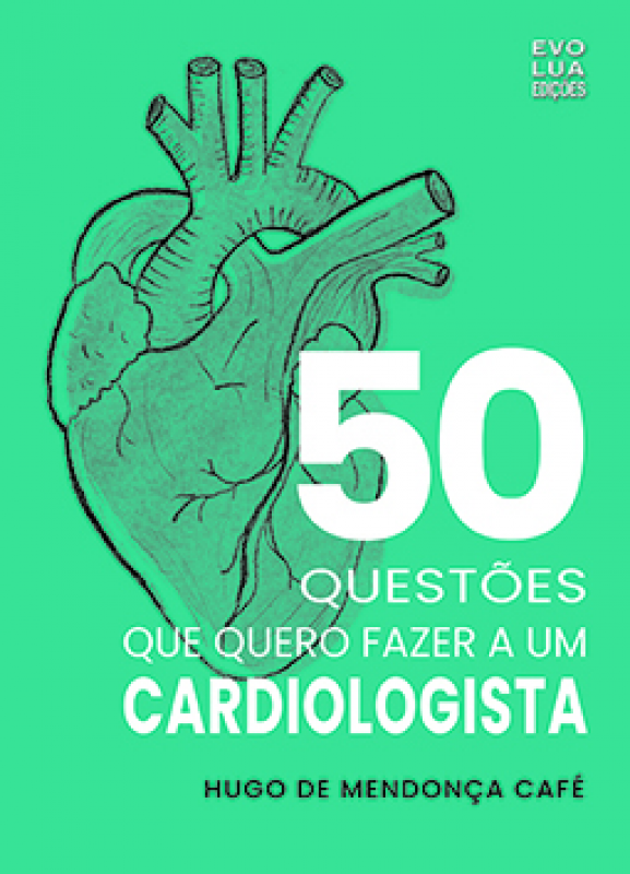 50 Questões Que Quero Fazer a um Cardiologista