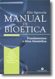 Manual de Bioética - Fundamentos e ética biomédica