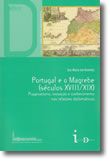 Portugal e o Magrebe (Séculos XVIII/XIX). Pragmatismo, inovação e conhecimento nas relações diplomáticas
