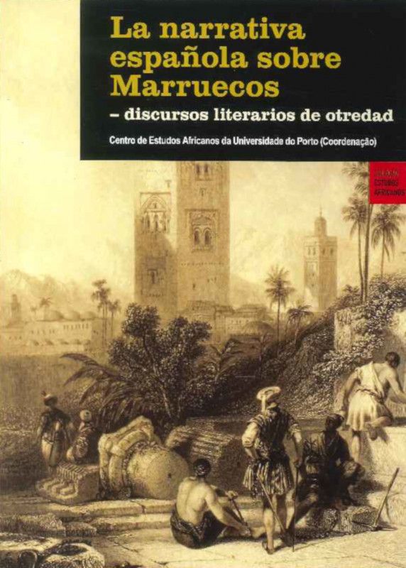 La Narrativa Española Sobre Marruecos - Discursos Literarios de Otredad