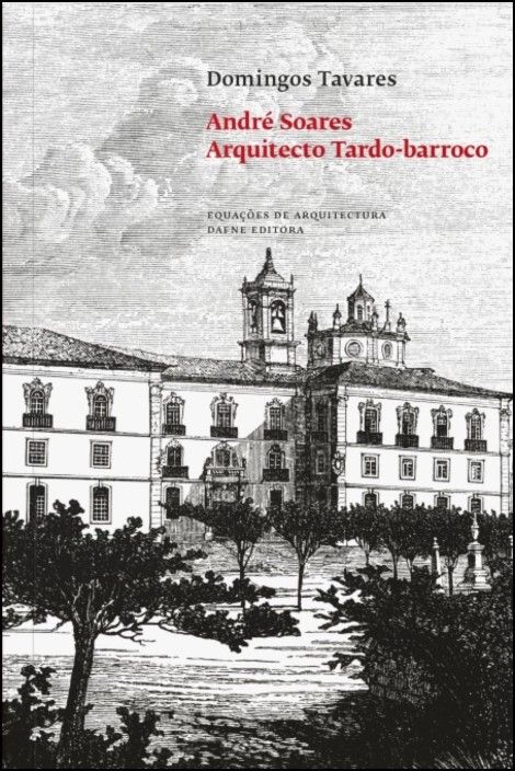 André Soares, Arquitecto Tardo-Barroco